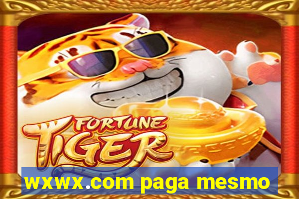 wxwx.com paga mesmo