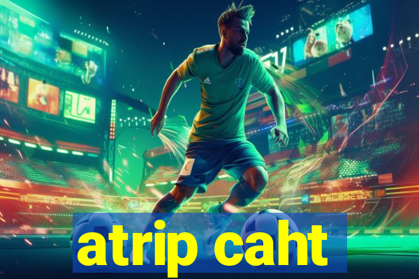 atrip caht