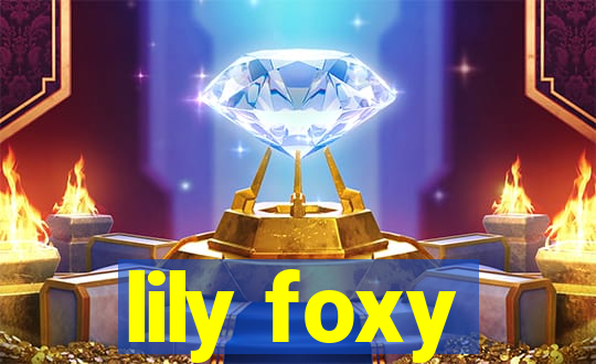 lily foxy