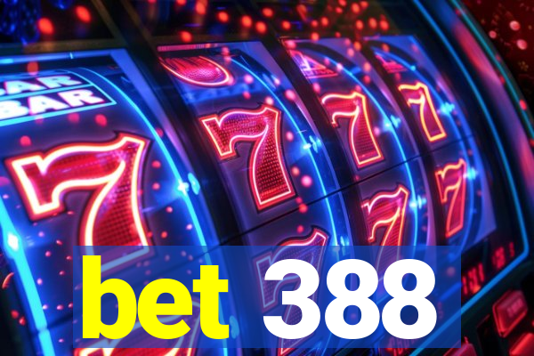 bet 388