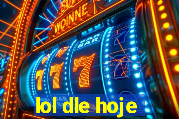 lol dle hoje