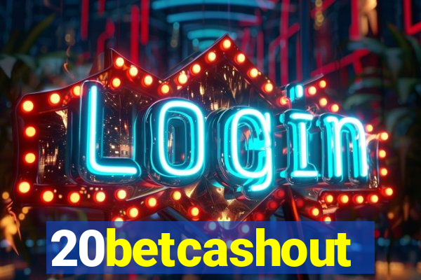 20betcashout