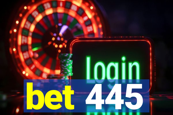 bet 445