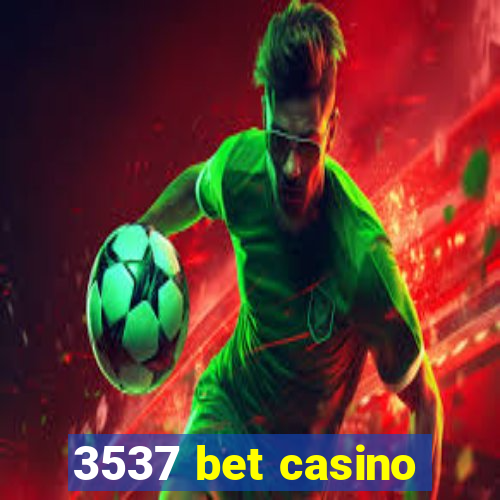 3537 bet casino