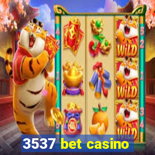 3537 bet casino