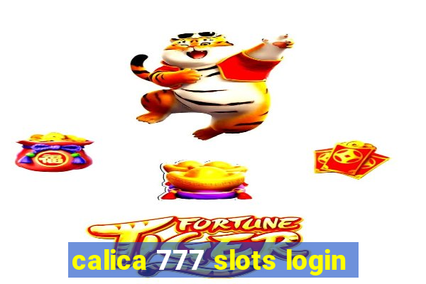 calica 777 slots login