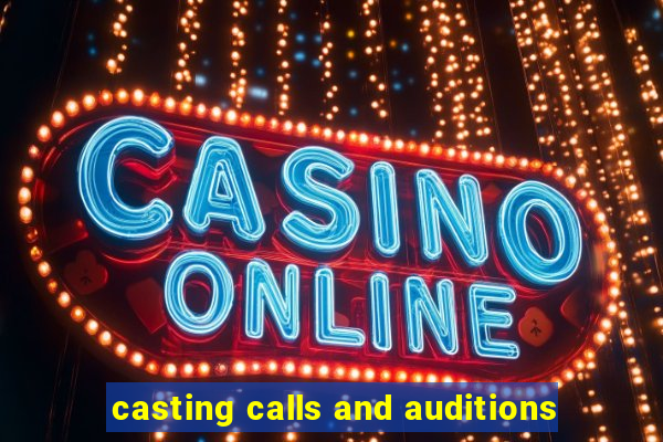 casting calls and auditions