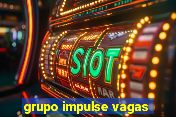 grupo impulse vagas