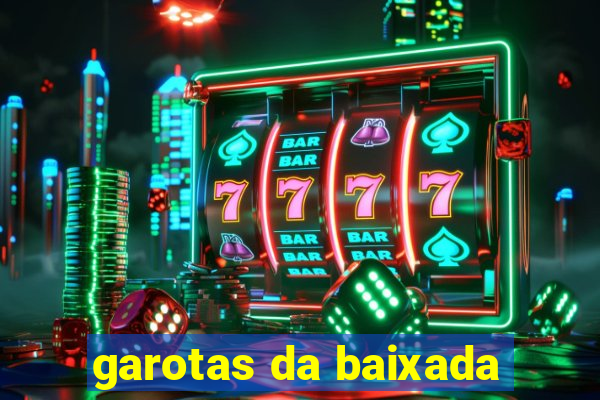 garotas da baixada