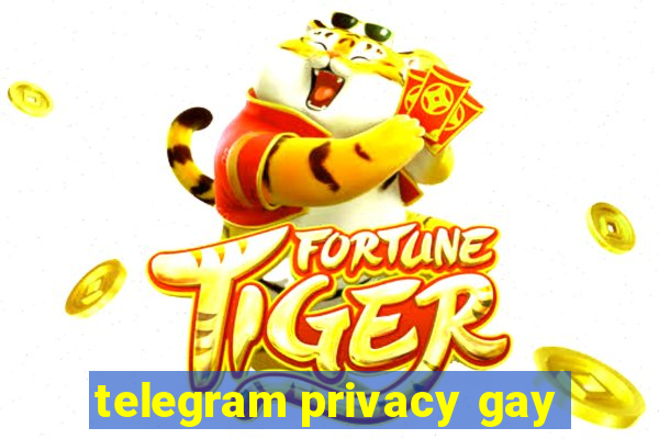 telegram privacy gay