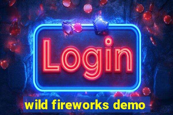 wild fireworks demo