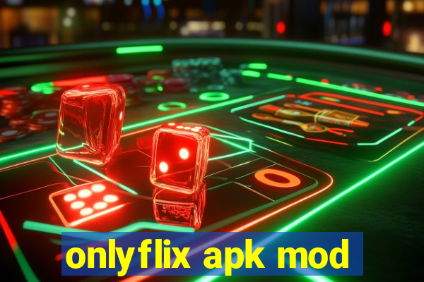 onlyflix apk mod