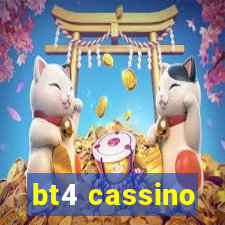 bt4 cassino