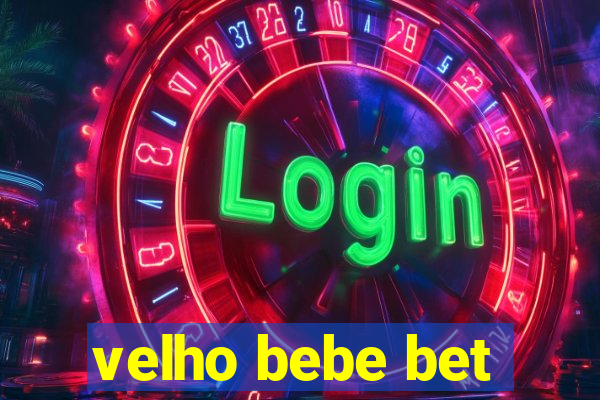 velho bebe bet