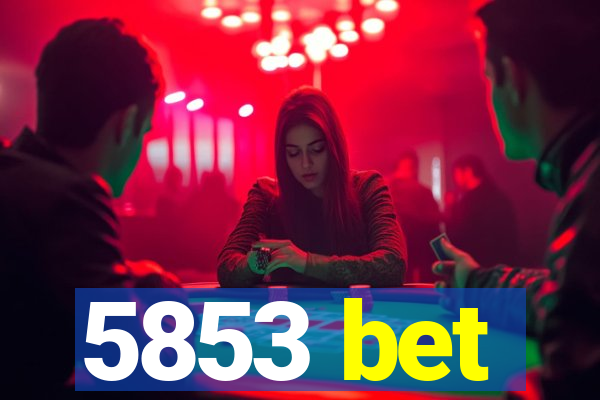 5853 bet