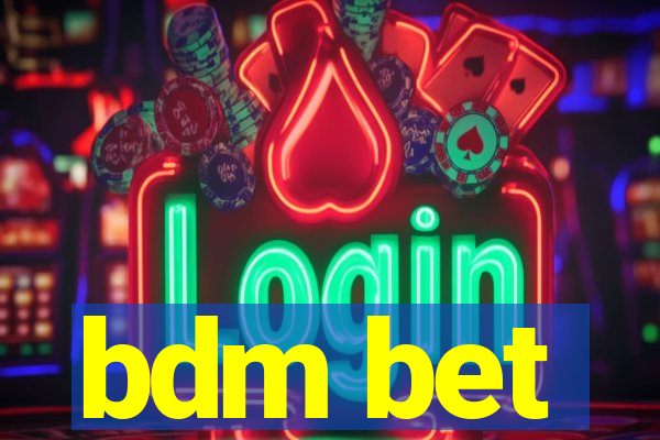 bdm bet