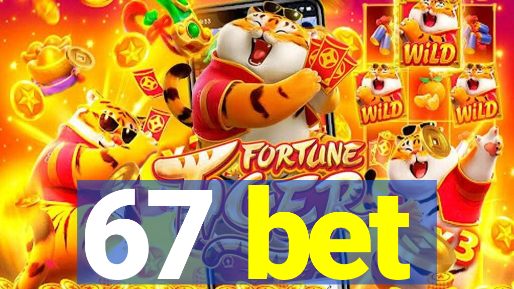 67 bet