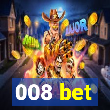 008 bet