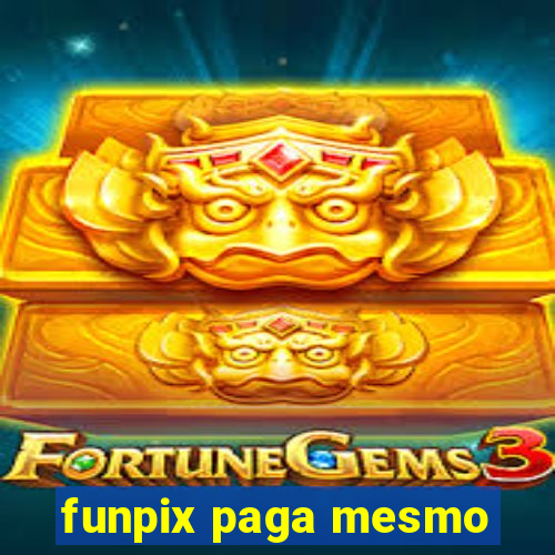 funpix paga mesmo