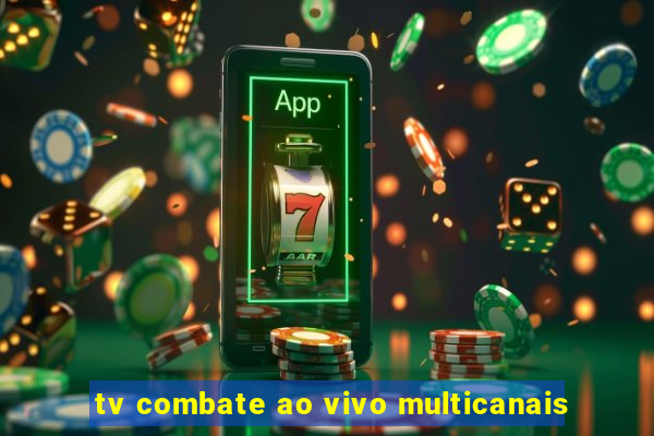tv combate ao vivo multicanais
