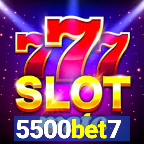 5500bet7