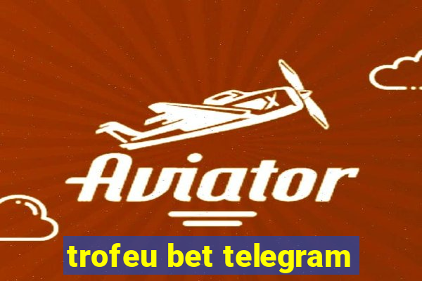 trofeu bet telegram