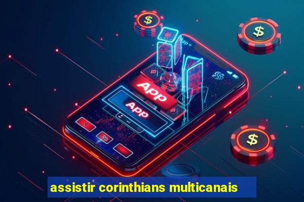 assistir corinthians multicanais