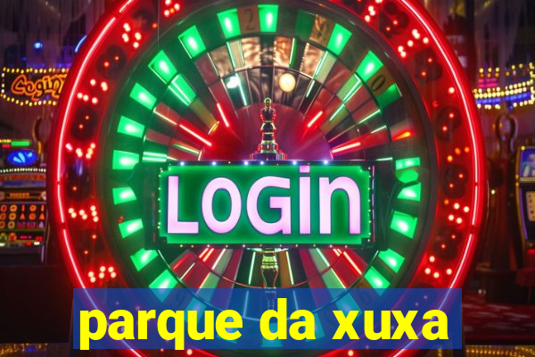 parque da xuxa