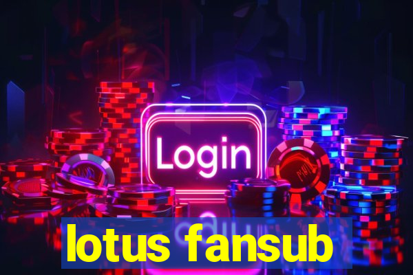 lotus fansub