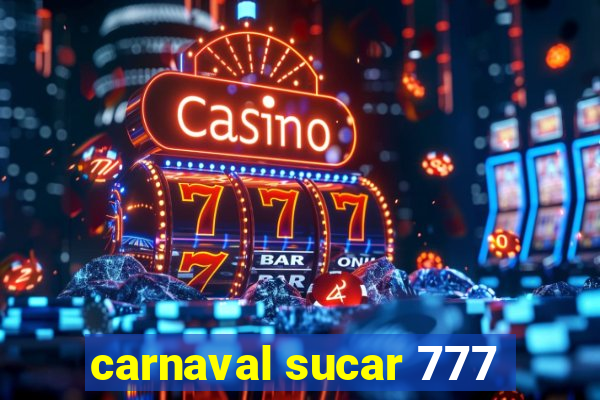 carnaval sucar 777