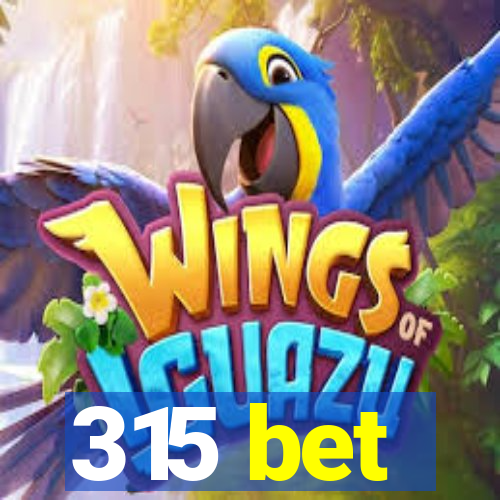 315 bet