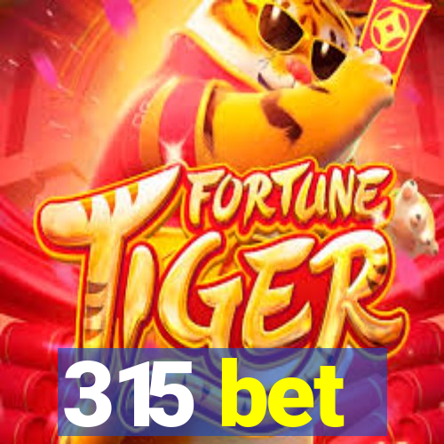 315 bet