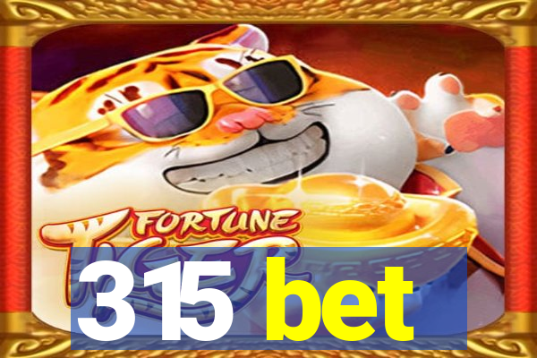 315 bet