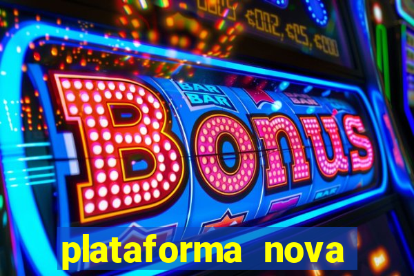 plataforma nova pagando bem