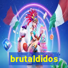 brutaldidos