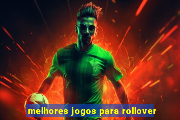melhores jogos para rollover