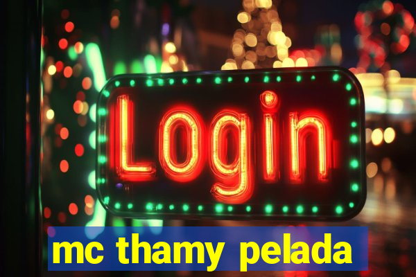 mc thamy pelada