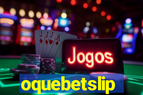 oquebetslip