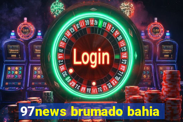 97news brumado bahia