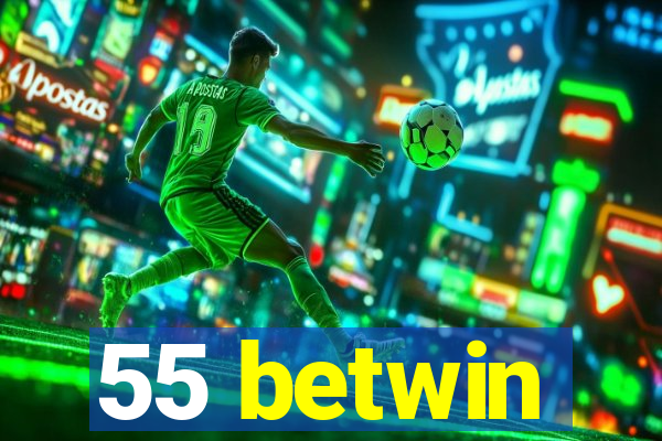 55 betwin