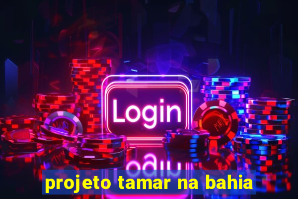 projeto tamar na bahia