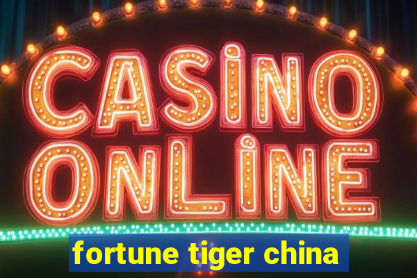 fortune tiger china