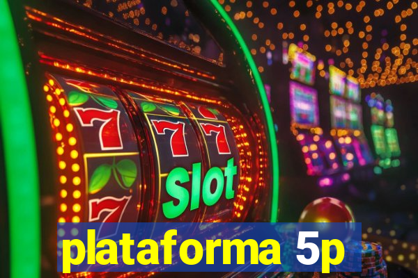 plataforma 5p
