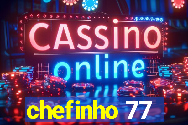 chefinho 77