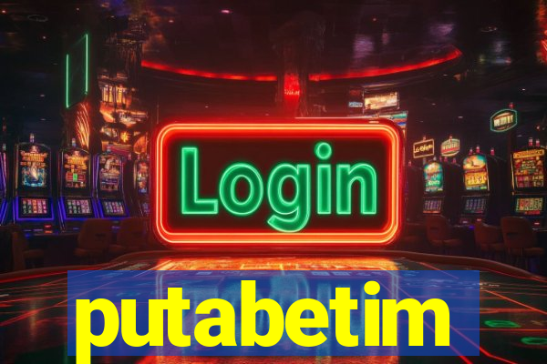 putabetim