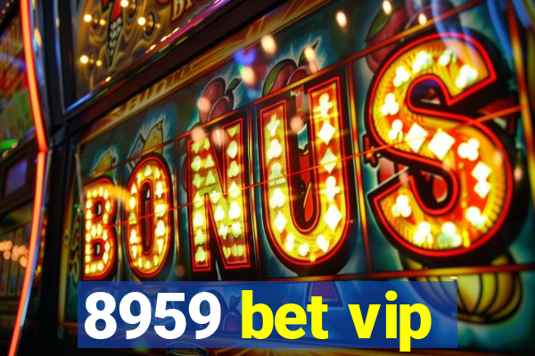 8959 bet vip