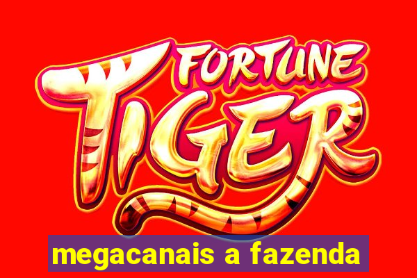 megacanais a fazenda