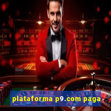 plataforma p9.com paga