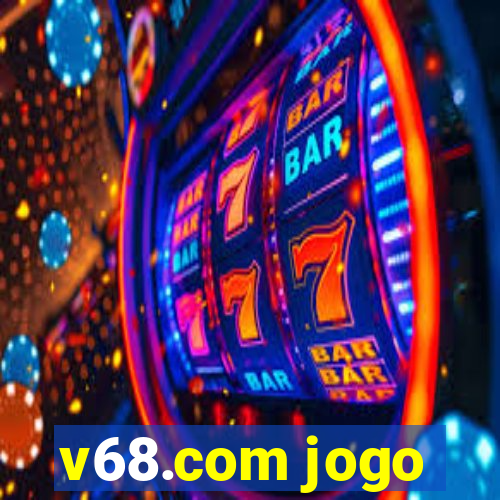 v68.com jogo