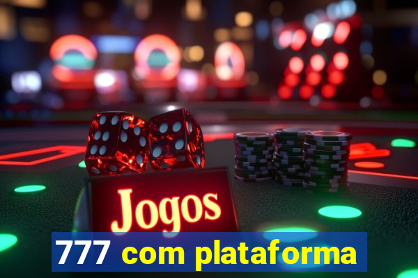 777 com plataforma